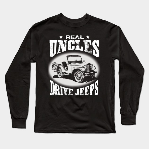 Real Uncles drive jeeps father's day jeep men jeep papa jeeps lover jeep offroad jeep uncle Long Sleeve T-Shirt by Carmenshutter